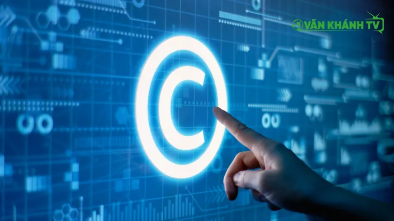 Ưu điểm của việc đăng ký bản quyền hợp pháp của Van khanh TV