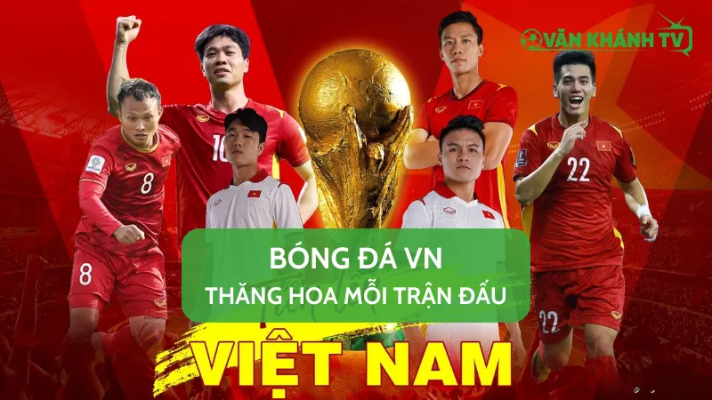 Hòa nhịp bóng đá Việt Nam từng phút với những diễn biến nóng hổi tại Văn khánh TV
