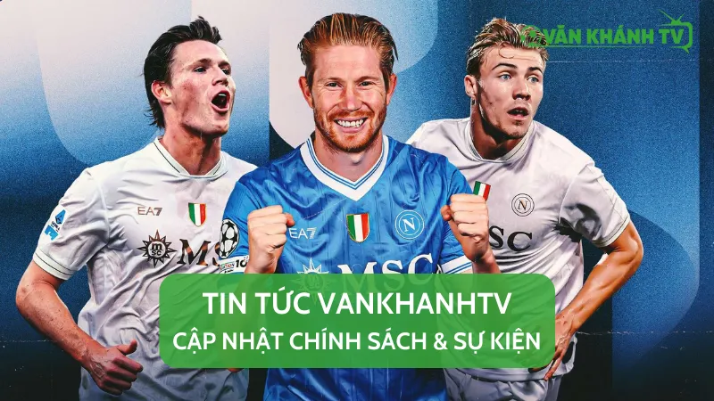 Không bỏ lỡ bất kỳ tin nào từ nền tảng với chuyên mục tin tức Van Khanh TV
