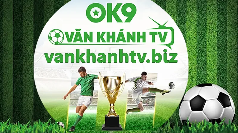 VankhanhTV hợp tác Ok9 - Đánh dấu bước ngoặt phát triển của cả hai nền tảng
